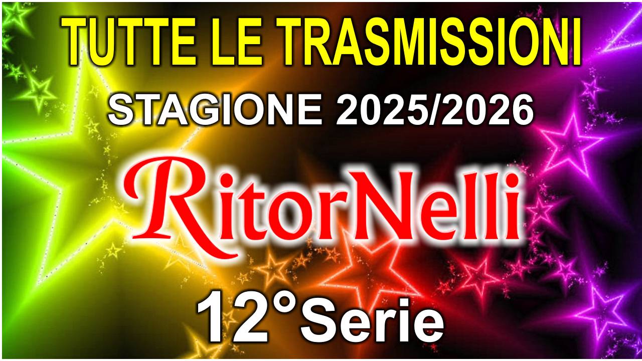 Guarda tutte le trasmissioni di RitorNelli 12° Stagione 2025-2026